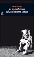 la domesticacion del pensamiento salvaje-jack goody-9788473397254 la domesticacion del pensamiento salvaje-jack goody-9788473397254