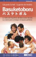 basuketoboru: la seleccion española de baloncesto desvela sus cla ves para conseguir el equipo perfecto-eugenio de andres rivero-eduardo schell-9788473565554 basuketoboru: la seleccion española de baloncesto desvela sus cla ves para conseguir el equipo perfecto-eugenio de andres rivero-eduardo schell-9788473565554