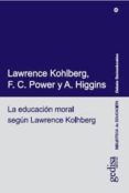 la educacion moral segun lawrence kohlberg-lawrence kohlberg-f. c. power-a. higgins-9788474326154 la educacion moral segun lawrence kohlberg-lawrence kohlberg-f. c. power-a. higgins-9788474326154