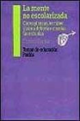 la mente no escolarizada: como piensan los niños y como deberian enseñar las escuelas-howard gardner-9788475099354 la mente no escolarizada: como piensan los niños y como deberian enseñar las escuelas-howard gardner-9788475099354