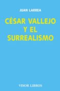 cesar vallejo y el surrealismo-juan larrea-9788475220154 cesar vallejo y el surrealismo-juan larrea-9788475220154