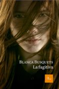 la fugitiva-blanca busquets-9788475886954 la fugitiva-blanca busquets-9788475886954
