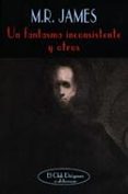 un fantasma inconsistente y otros-m.r. james-9788477025054 un fantasma inconsistente y otros-m.r. james-9788477025054