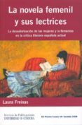 la novela femenil y sus lectrices: la desvalorizacion de las muje res y lo femenino en la critica literaria española actual-laura freixas-9788478019854 la novela femenil y sus lectrices: la desvalorizacion de las muje res y lo femenino en la critica literaria española actual-laura freixas-9788478019854