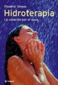 hidroterapia: la curacion por el agua (5ª ed.)-frederic vinyes-9788478710454 hidroterapia: la curacion por el agua (5ª ed.)-frederic vinyes-9788478710454