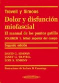 travell y simons dolor y disfunción miofascial. el manual de punt os gatillo (vol. i): mitad superior del cuello rpo (2ª ed.)-david g. simons-janet g. travell-lois s. simons-9788479035754 travell y simons dolor y disfunción miofascial. el manual de punt os gatillo (vol. i): mitad superior del cuello rpo (2ª ed.)-david g. simons-janet g. travell-lois s. simons-9788479035754