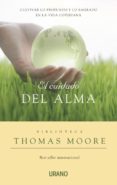 el cuidado del alma: cultivar lo profundo y lo sagrado en la vida cotidiana-thomas moore-9788479536954 el cuidado del alma: cultivar lo profundo y lo sagrado en la vida cotidiana-thomas moore-9788479536954