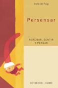 persensar, percibir, sentir y pensar-irene de puig-9788480636254 persensar, percibir, sentir y pensar-irene de puig-9788480636254