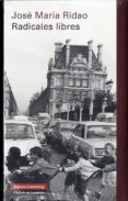 radicales libres-jose maria ridao-9788481099454 radicales libres-jose maria ridao-9788481099454