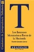 los intereses moratorios a favor de la hacienda-eusebio gonzalez garcia-9788481939354 los intereses moratorios a favor de la hacienda-eusebio gonzalez garcia-9788481939354