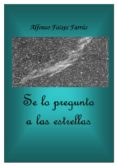se lo pregunto a las estrellas (ebook)-alfonso faixes farrus-9788483262054 se lo pregunto a las estrellas (ebook)-alfonso faixes farrus-9788483262054