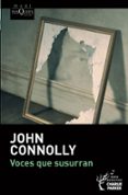 voces que susurran (serie charlie parker 9)-john connolly-9788483837054 voces que susurran (serie charlie parker 9)-john connolly-9788483837054