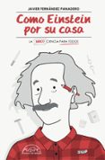 como einstein por su casa-javier fernandez panadero-9788483932254 como einstein por su casa-javier fernandez panadero-9788483932254