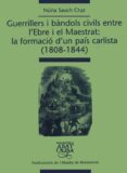 guerrilles i bandols civils entre l ebre i el maestrat: formacio d un pais (1808-1844)-nuria sauch-9788484156154 guerrilles i bandols civils entre l ebre i el maestrat: formacio d un pais (1808-1844)-nuria sauch-9788484156154