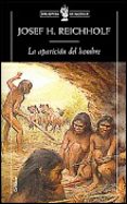 la aparicion del hombre-josef h. reichholf-9788484322054 la aparicion del hombre-josef h. reichholf-9788484322054
