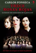 trece rosas rojas. la historia mas conmovedora de la guerra civil-carlos fonseca-9788484606154 trece rosas rojas. la historia mas conmovedora de la guerra civil-carlos fonseca-9788484606154