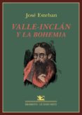 valle-inclán y la bohemia-jose esteban-9788484729754 valle-inclán y la bohemia-jose esteban-9788484729754