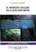 el monacato gallego en la alta edad media-jose freire camaniel-9788489748354 el monacato gallego en la alta edad media-jose freire camaniel-9788489748354