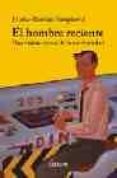el hombre reciente: una vision critica de la modernidad-horia-roman patapievici-9788489779754 el hombre reciente: una vision critica de la modernidad-horia-roman patapievici-9788489779754