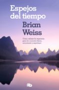 espejos del tiempo (ebook)-brian weiss-9788490195154 espejos del tiempo (ebook)-brian weiss-9788490195154
