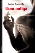 llum antiga-john banville-9788490260654 llum antiga-john banville-9788490260654