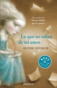 lo que no sabes de mi amor-delphine bertholon-9788490328354 lo que no sabes de mi amor-delphine bertholon-9788490328354