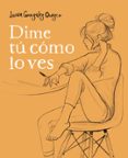 dime tú cómo lo ves-lucia gonzalez orozco-9788490438954 dime tú cómo lo ves-lucia gonzalez orozco-9788490438954