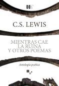 mientras cae la ruina y otros poemas-clive staples lewis-9788490559154 mientras cae la ruina y otros poemas-clive staples lewis-9788490559154