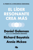 el líder resonante crea más-daniel goleman-richard boyatzis-9788490708354 el líder resonante crea más-daniel goleman-richard boyatzis-9788490708354