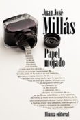 papel mojado-juan jose millas-9788491043454 papel mojado-juan jose millas-9788491043454