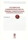 los derechos fundamentales ante el tribunal constitucional un recorrido jurisprudencial-blanca rodriguez ruiz-9788491195054 los derechos fundamentales ante el tribunal constitucional un recorrido jurisprudencial-blanca rodriguez ruiz-9788491195054