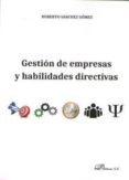 gestion de empresas y habilidades directivas-roberto sánchez gómez-9788491480754 gestion de empresas y habilidades directivas-roberto sánchez gómez-9788491480754