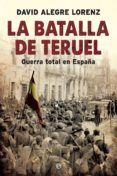 la batalla de teruel (ebook)-david alegre lorenz-9788491642954 la batalla de teruel (ebook)-david alegre lorenz-9788491642954
