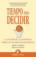 tiempo para decidir: la gestion de la adversidad desde los valore s del baloncesto-raul castro-9788492452354 tiempo para decidir: la gestion de la adversidad desde los valore s del baloncesto-raul castro-9788492452354