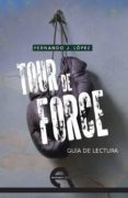 guia de lectura: tour de force-fernando j. lopez-9788492531554 guia de lectura: tour de force-fernando j. lopez-9788492531554