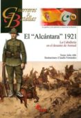 el alcantara 1921: la caballeria en el desastre de annual-julio albi-9788492714254 el alcantara 1921: la caballeria en el desastre de annual-julio albi-9788492714254