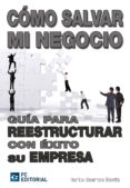 como salvar mi negocio: guia para reestructurar con exito su empr esa-carlos guerrero-9788492735754 como salvar mi negocio: guia para reestructurar con exito su empr esa-carlos guerrero-9788492735754