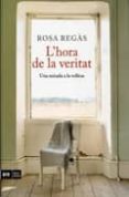 l hora de la veritat-rosa regas-9788492907854 l hora de la veritat-rosa regas-9788492907854