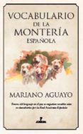 vocabulario general de la monteria española-mariano aguayo-9788492924554 vocabulario general de la monteria española-mariano aguayo-9788492924554