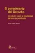 el conocimiento del derecho: un estudio sobre la vencibilidad del error de prohibicion-adan nieto martin-9788493052454 el conocimiento del derecho: un estudio sobre la vencibilidad del error de prohibicion-adan nieto martin-9788493052454