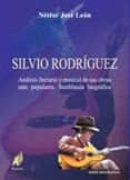 silvio rodriguez: analisis literario y musical de sus obras mas p opulares, semblanza biografica-nestor jose leon ojeda-9788493408954 silvio rodriguez: analisis literario y musical de sus obras mas p opulares, semblanza biografica-nestor jose leon ojeda-9788493408954