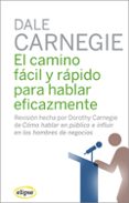el camino facil y rapido para hablar eficazmente-dale carnegie-9788493664954 el camino facil y rapido para hablar eficazmente-dale carnegie-9788493664954