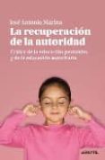 la recuperacion de la autoridad: critica de la educacion permisiv a y de la educacion autoritaria-jose antonio marina-9788493704254 la recuperacion de la autoridad: critica de la educacion permisiv a y de la educacion autoritaria-jose antonio marina-9788493704254