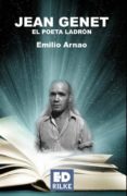 jean genet, el poeta ladron-emilio arnao-9788493712754 jean genet, el poeta ladron-emilio arnao-9788493712754