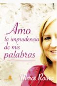 amo la imprudencia de mis palabras-merce roura-9788494011054 amo la imprudencia de mis palabras-merce roura-9788494011054