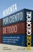 noventa por ciento de todo: la industria invisible que te viste, te llena el deposito de gasolina y pone comida en tu plato-rose george-9788494221354 noventa por ciento de todo: la industria invisible que te viste, te llena el deposito de gasolina y pone comida en tu plato-rose george-9788494221354