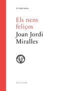 els nens feliços-joan jordi miralles-9788494469954 els nens feliços-joan jordi miralles-9788494469954