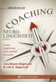 coaching neurolingüistico (cnl®): claves lingüisticas para cambiar tu mente-cora besser-siegmund-lola a. siegmund-9788494479854 coaching neurolingüistico (cnl®): claves lingüisticas para cambiar tu mente-cora besser-siegmund-lola a. siegmund-9788494479854