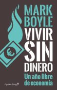 vivir sin dinero-mark boyle-9788494548154 vivir sin dinero-mark boyle-9788494548154