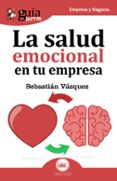 todo lo que debes saber sobre salud emocional en tu empresa (guiaburros la salud emocional en tu empresa)-sebastian vazquez-9788494645754 todo lo que debes saber sobre salud emocional en tu empresa (guiaburros la salud emocional en tu empresa)-sebastian vazquez-9788494645754